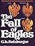 The Fall of Eagles by Cyrus Leo Sulzberger II The Fall of Eagles by Cyrus Leo Sulzberger II