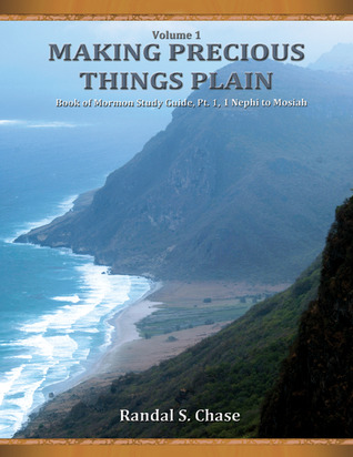 Book of Mormon Study Guide, Pt. 1: 1 Nephi to Mosiah (Making Precious Things Plain, Vol. 1)