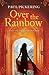 Over the Rainbow by Paul  Pickering