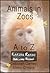Animals in Zoos A - Z Volume 1
