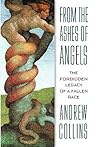 From the Ashes of Angels by Andrew Collins