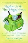 Naptime Is the New Happy Hour by Stefanie Wilder-Taylor