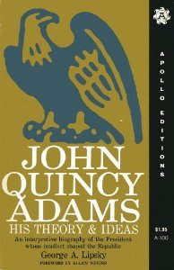 John Quincy Adams: His Theories and Ideas