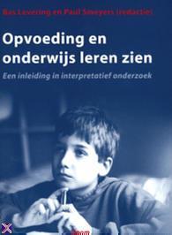 Opvoeding en onderwijs leren zien - Een inleiding in interpretatief onderzoek