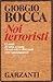 Noi terroristi. 12 anni di lotta armata ricostruiti e discussi con i protagonisti