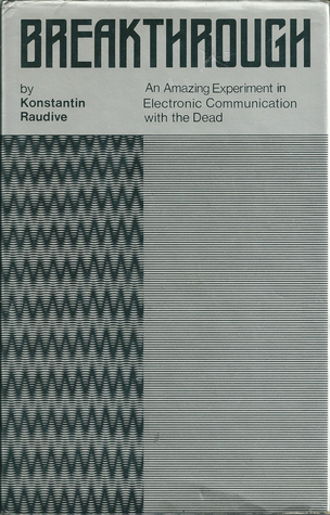 Breakthrough: An amazing experiment in electronic communication with the dead (Hardcover)