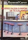 Queres fazer o favor de te calares? by Raymond Carver