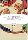 La vita e le avventure di Babbo Natale by L. Frank Baum La vita e le avventure di Babbo Natale by L. Frank Baum