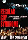 Regular Guy Syndrome by John Spencer Dale