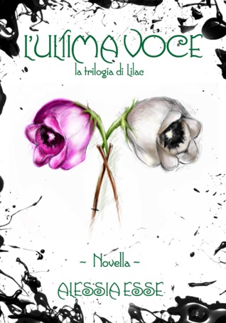 L'ultima voce (La Trilogia di Lilac, #1.5)