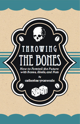 Throwing the Bones; How to Foretell the Future with Bones, Shells and Nuts (Paperback)