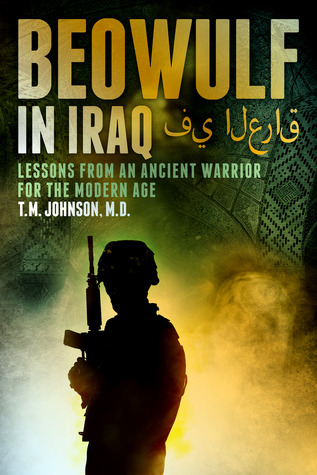 Beowulf in Iraq - Lessons from an ancient warrior for the modern age