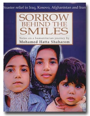 Sorrow Behind The Smiles : Disaster Relief in Iraq, Kosovo, Afghanistan, and Iran : Notes on a humanitarian journey