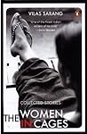 The Women in Cages - Collected Stories by Vilas Sarang