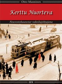 Kerttu Nuorteva: Neuvostokaunotar vakoilujohtajana (Hardcover)