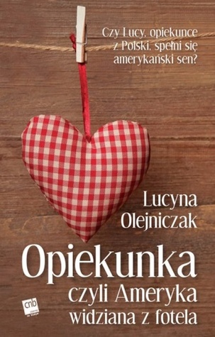 Opiekunka, czyli Ameryka widziana z fotela (Paperback)