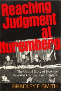 Reaching Judgment at Nuremberg: The Untold Story of How the Nazi War Criminals Were Judged (Hardcover)