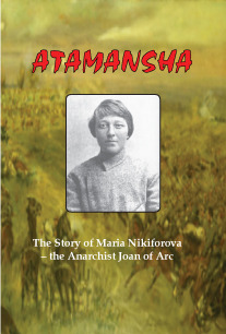 Atamansha: The Story of Maria Nikiforova, the Anarchist Joan of Arc (Paperback)