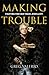 Making Trouble: Fighting fo...