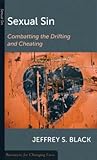 Sexual Sin: Combating the Drifting and Cheating