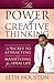 The Power of Creative Thinking: The Secret to Attracting and Manifesting Your Ideal Life