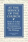 At the Service of the Church: Henri de Lubac Reflects on the Circumstances That Occasioned His Writings
