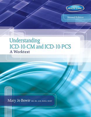 Understanding ICD-10-CM and ICD-10-PCS: A Worktext (with Cengage EncoderPro.com Demo Printed Access Card and Premium Web Site, 2 terms (12 months) Printed Access Card)