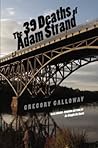 The 39 Deaths of Adam Strand by Gregory Galloway