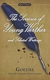 The Sorrows of Young Werther and Selected Writings by Johann Wolfgang von Goethe