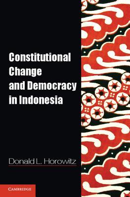 Constitutional Change and Democracy in Indonesia