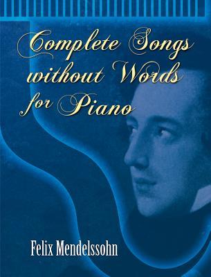 Complete Songs without Words for Piano (Dover Classical Piano Music)