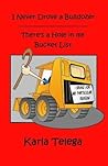 I Never Drove a Bulldozer by Karla Telega