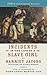Incidents in the Life of a Slave Girl by Harriet Ann Jacobs Incidents in the Life of a Slave Girl by Harriet Ann Jacobs