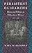 Persistent Oligarchs: Elites and Politics in Chihuahua, Mexico 1910-1940