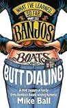What I've Learned... So Far Part III: Banjos, Boats & Butt Dialing