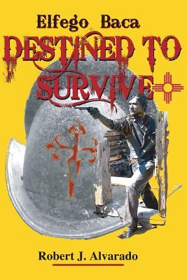 Elfego Baca, Destined to Survive