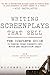 Writing Screenplays That Sell: The Complete Guide to Turning Story Concepts into Movie and Television Deals