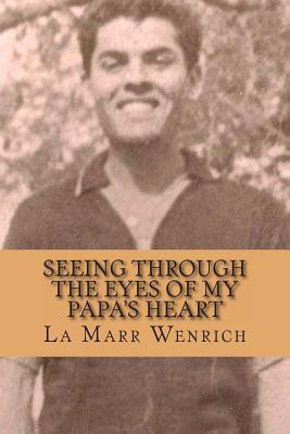 Seeing Through the Eyes of My Papa's Heart (Paperback)