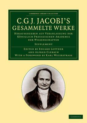 C. G. J. Jacobi's Gesammelte Werke: Herausgegeben auf Veranlassung der königlich preussischen Akademie der Wissenschaften (Cambridge Library Collection - Mathematics) (German Edition)