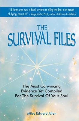 The Survival Files: The Most Convincing Evidence Yet Compiled for the Survival of Your Soul (Paperback)