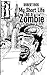 My Short Life as a Zombie