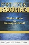 Fortuitous Encounters: Wisdom Stories for Learning and Growth