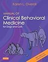 Manual Of Clinical Behavioral Medicine for Dogs and Cats