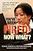 You've Been Fired! Now What?: Seize the opportunity, creatively turn it into a successful reality