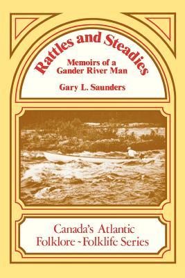 Rattles and Steadies: Memoirs of a Gander River Man (Canada's Atlantic Folklore and Folklife Series)