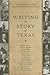 Writing the Story of Texas ...