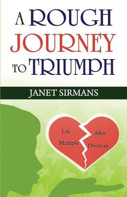 A Rough Journey to Triumph - Life After Multiple Divorces