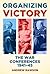 Organizing Victory: The War Conferences 1941-1945