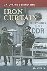 Daily Life behind the Iron Curtain (The Greenwood Press Daily Life Through History Series)