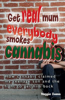Get Real, Mum, Everybody Smokes Cannabis! (Paperback)